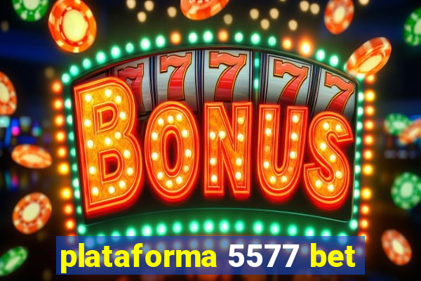 plataforma 5577 bet